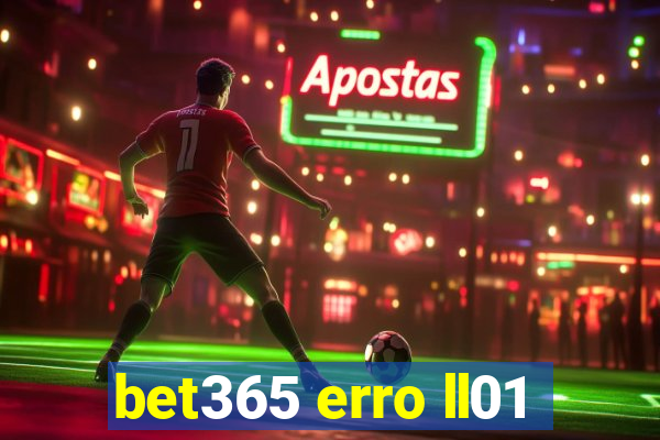 bet365 erro ll01